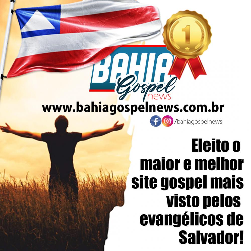 Bahia Gospel News: O Portal de Referência para os Evangélicos da Bahia